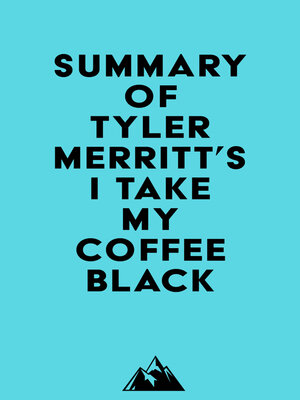 cover image of Summary of Tyler Merritt's I Take My Coffee Black